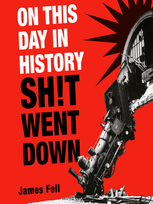 Title details for On This Day in History Sh!t Went Down by James Fell - Available